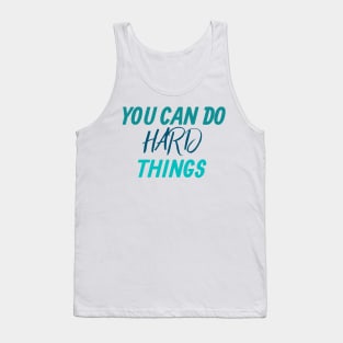 You can do hard things Motivation Tank Top